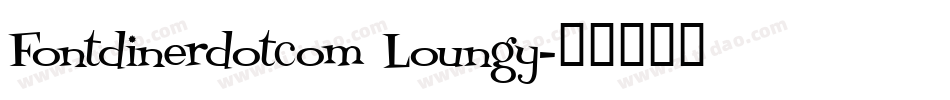 Fontdinerdotcom Loungy字体转换